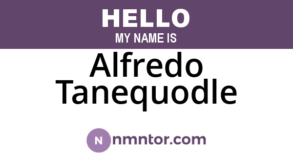 Alfredo Tanequodle