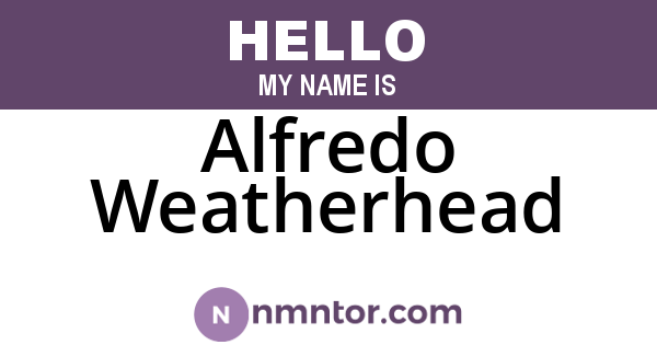 Alfredo Weatherhead