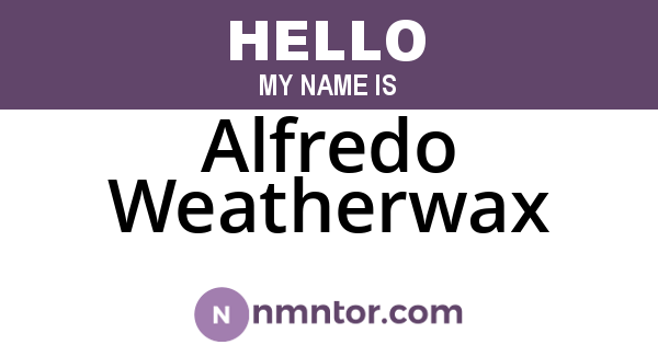 Alfredo Weatherwax