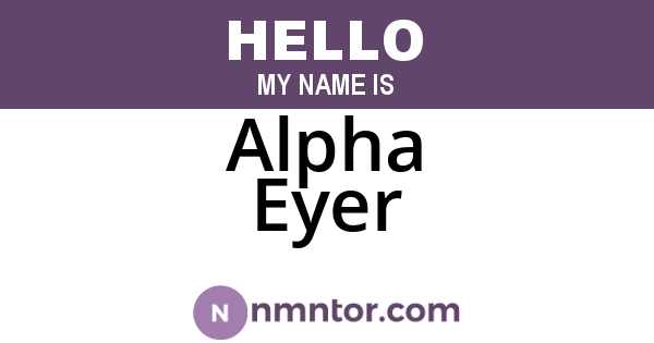 Alpha Eyer