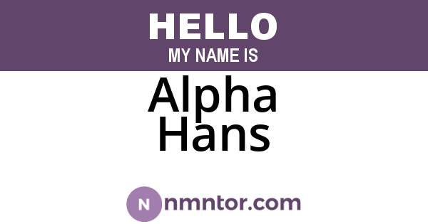 Alpha Hans