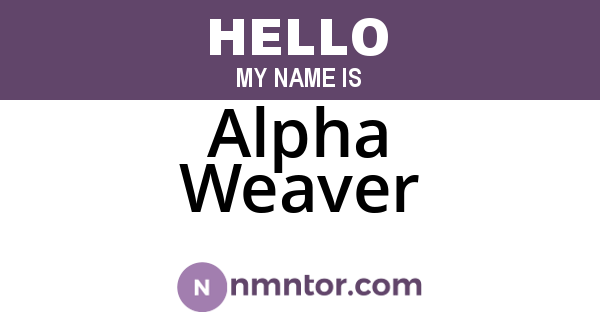 Alpha Weaver