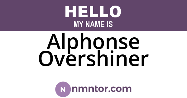 Alphonse Overshiner