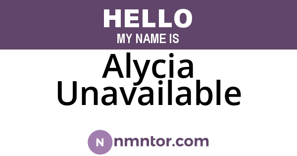 Alycia Unavailable