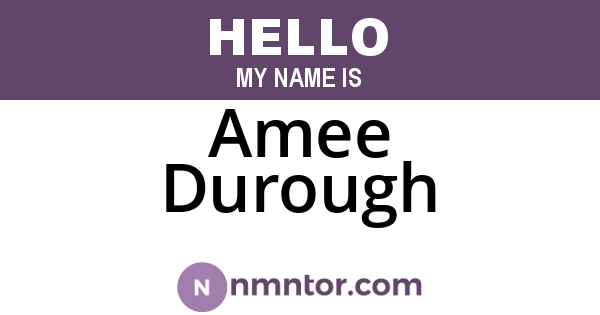 Amee Durough