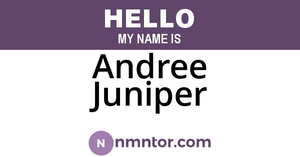 Andree Juniper