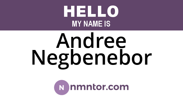 Andree Negbenebor