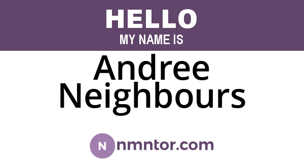 Andree Neighbours