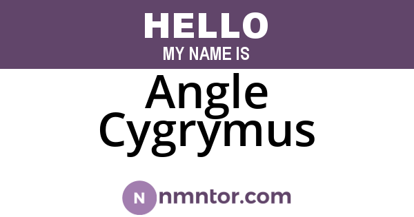 Angle Cygrymus