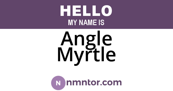 Angle Myrtle
