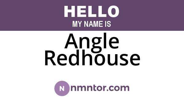 Angle Redhouse