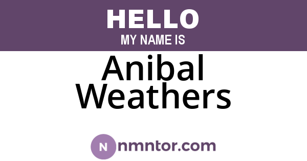 Anibal Weathers
