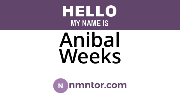 Anibal Weeks