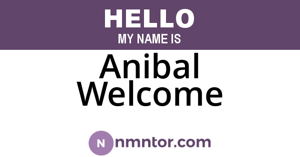 Anibal Welcome