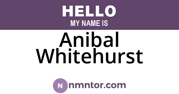 Anibal Whitehurst