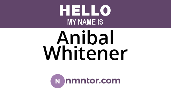 Anibal Whitener