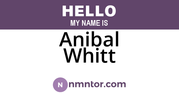 Anibal Whitt