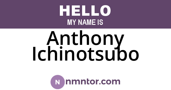 Anthony Ichinotsubo