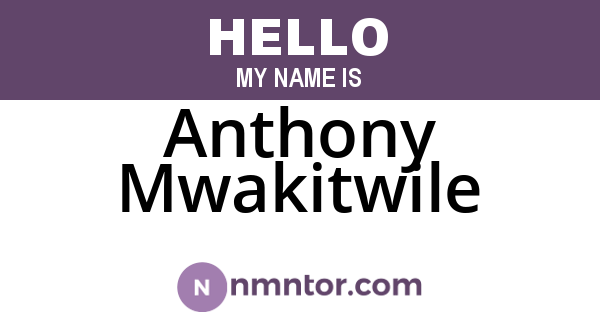 Anthony Mwakitwile