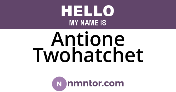 Antione Twohatchet