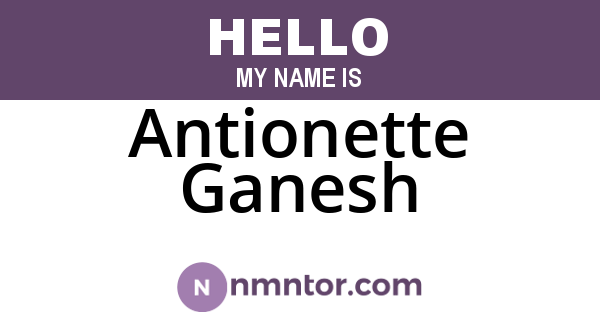 Antionette Ganesh