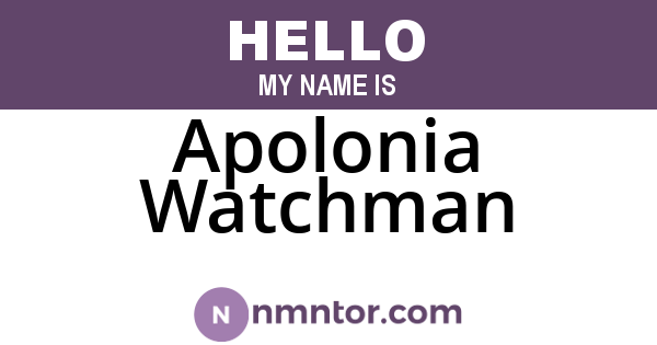 Apolonia Watchman