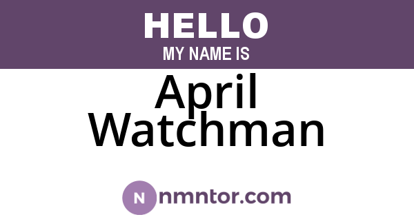 April Watchman