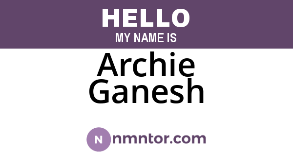 Archie Ganesh