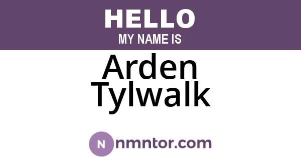 Arden Tylwalk