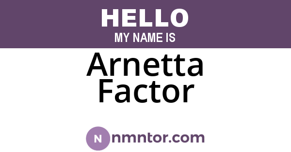 Arnetta Factor
