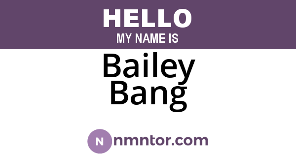 Bailey Bang
