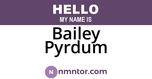 Bailey Pyrdum