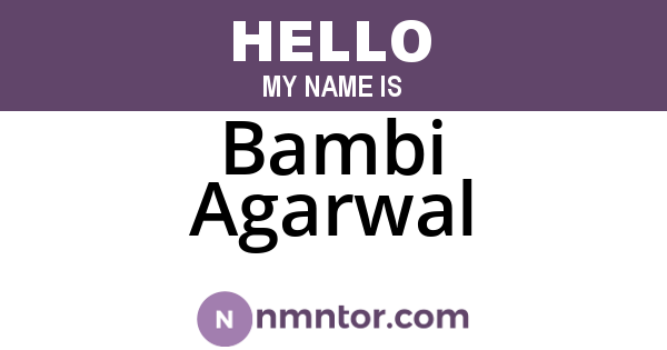 Bambi Agarwal