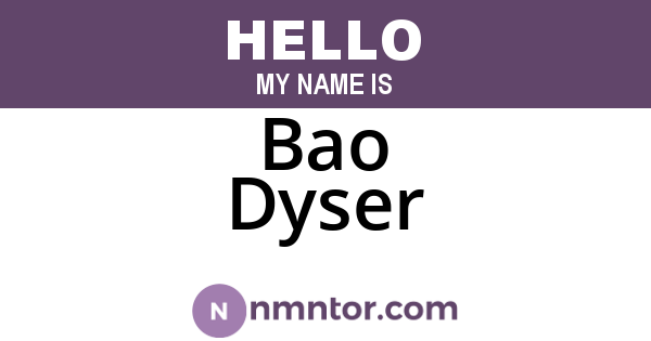 Bao Dyser