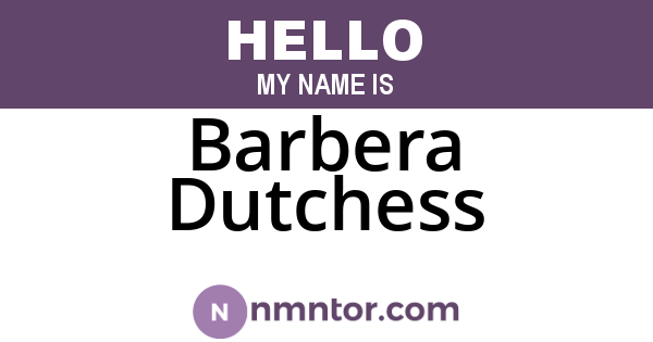 Barbera Dutchess