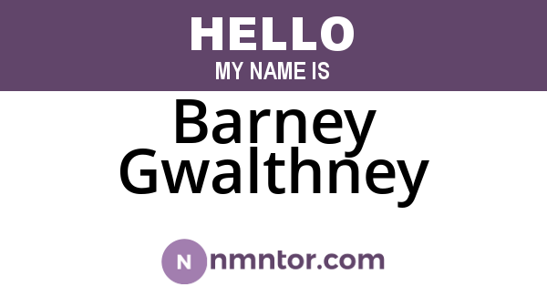 Barney Gwalthney
