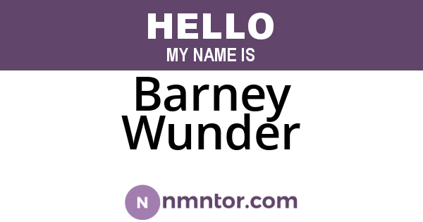 Barney Wunder