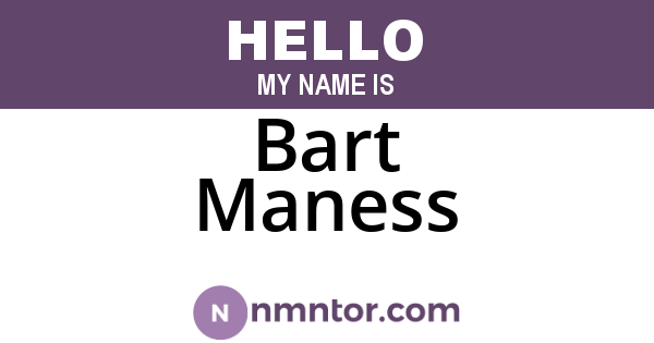 Bart Maness