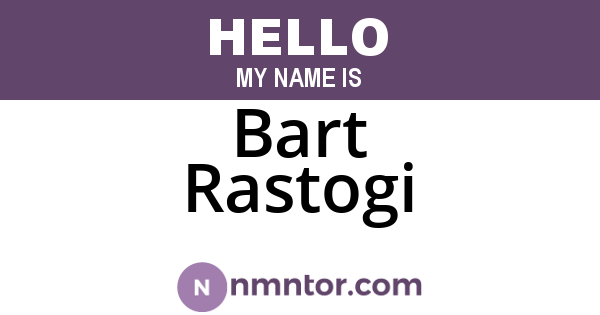 Bart Rastogi