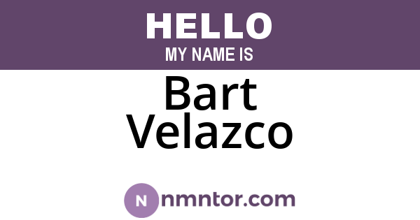 Bart Velazco