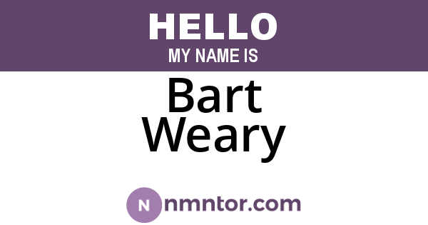 Bart Weary