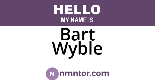 Bart Wyble