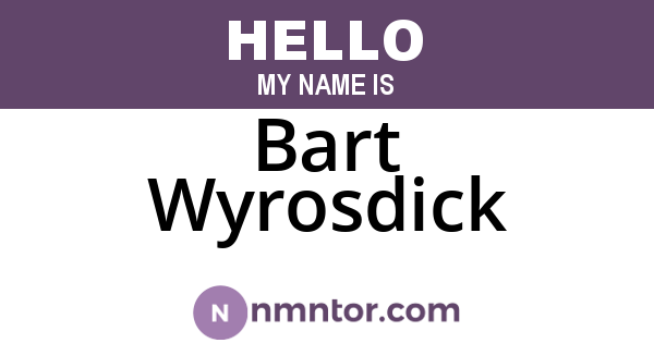 Bart Wyrosdick