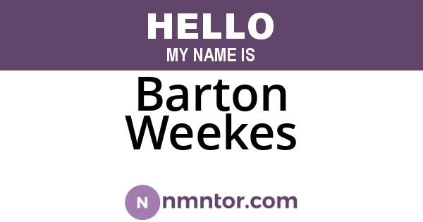 Barton Weekes