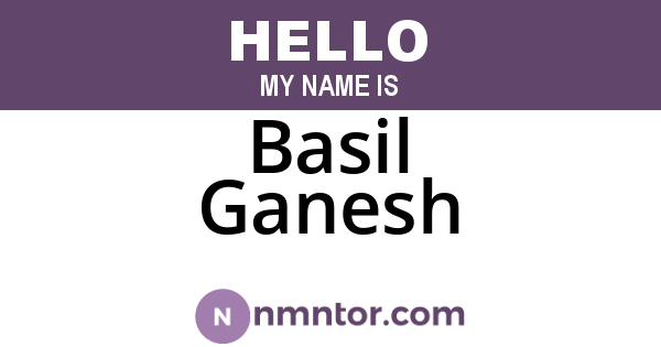Basil Ganesh