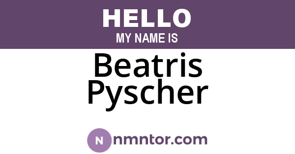 Beatris Pyscher