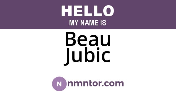 Beau Jubic