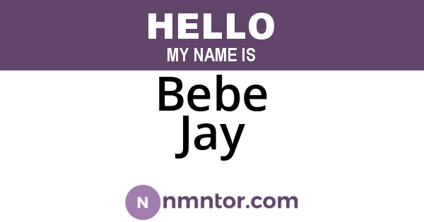 Bebe Jay