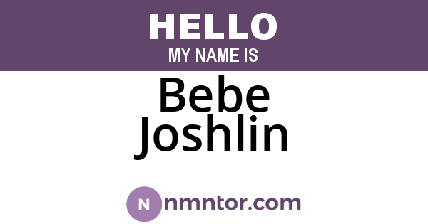 Bebe Joshlin