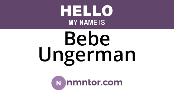 Bebe Ungerman